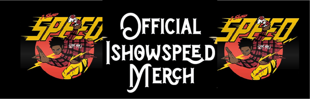 Ishowspeed Merch ⚡️ Official Ishowspeed Merchandise Store